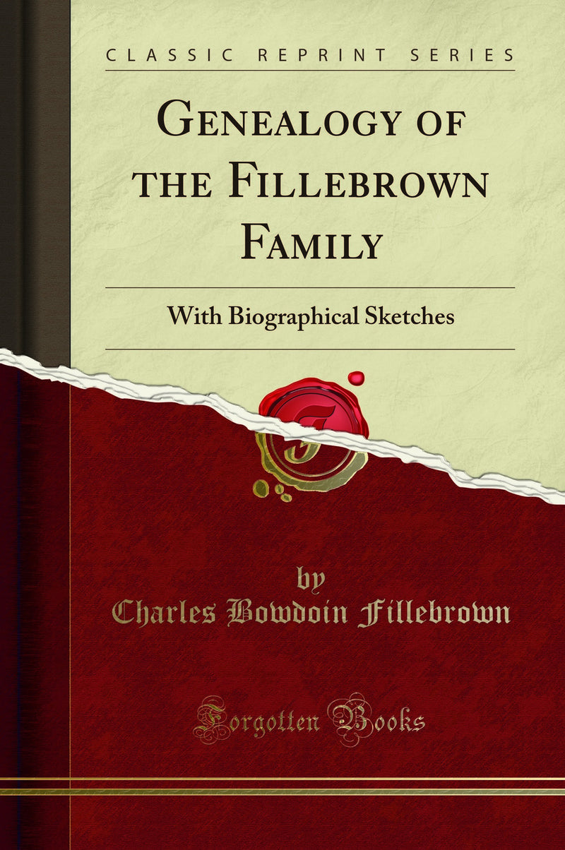 Genealogy of the Fillebrown Family: With Biographical Sketches (Classic Reprint)