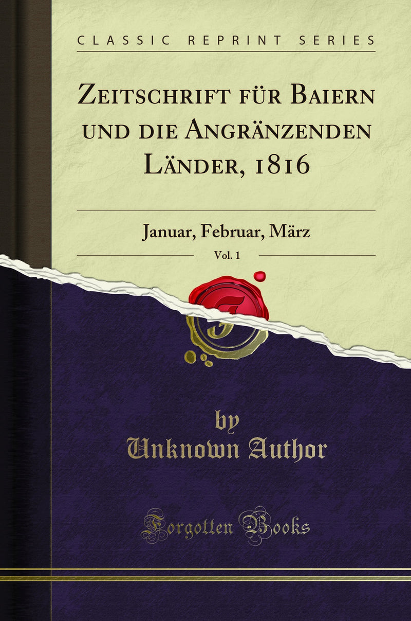 Zeitschrift für Baiern und die Angränzenden Länder, 1816, Vol. 1: Januar, Februar, März (Classic Reprint)