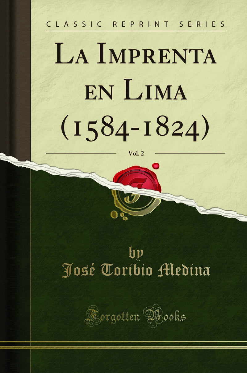 La Imprenta en Lima (1584-1824), Vol. 2 (Classic Reprint)