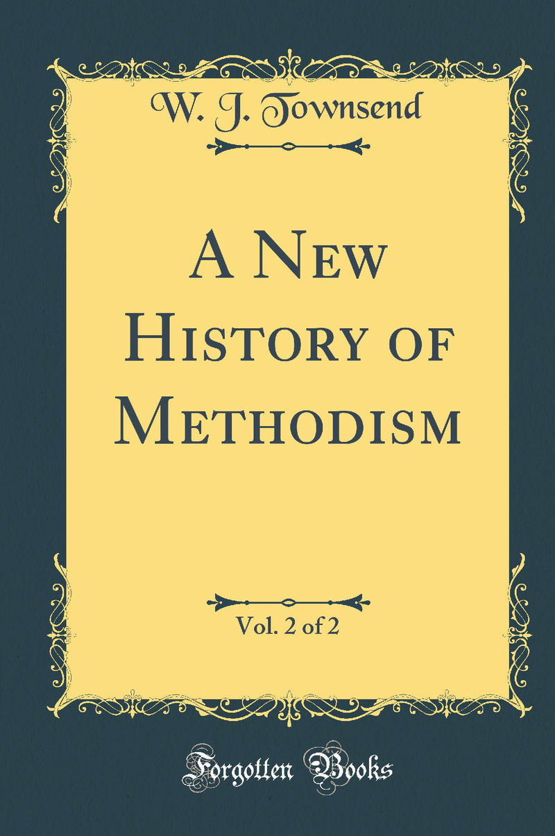 A New History of Methodism, Vol. 2 of 2 (Classic Reprint)