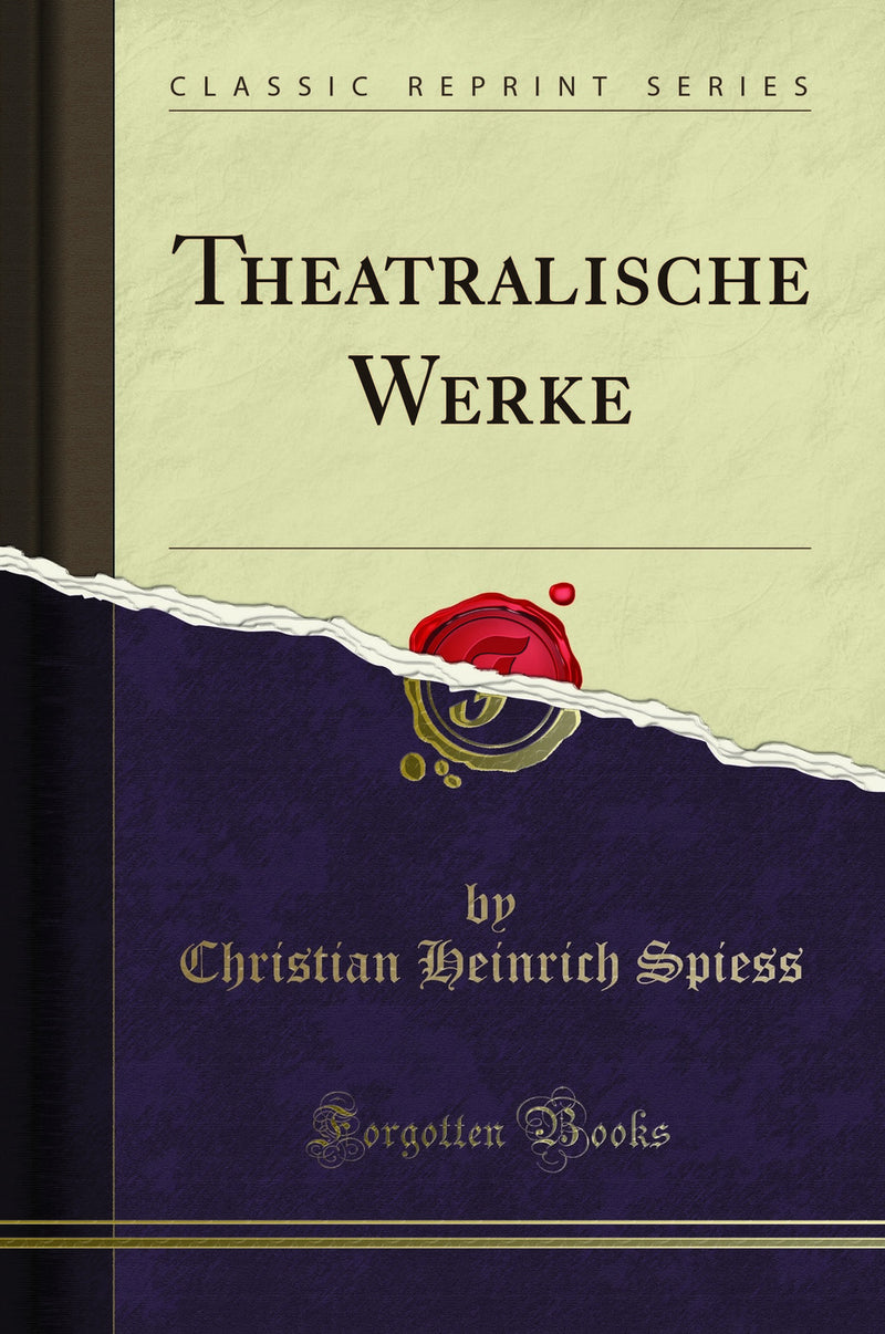 Theatralische Werke (Classic Reprint)