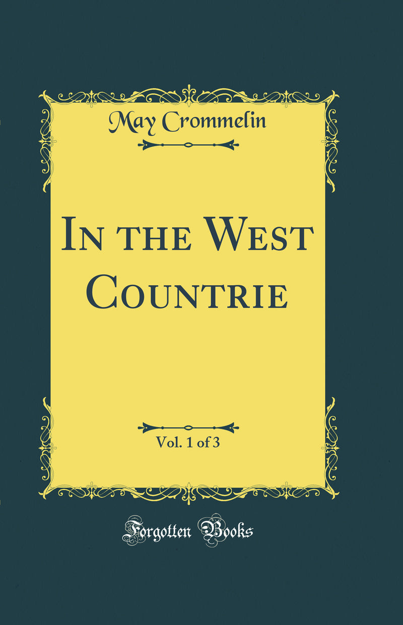 In the West Countrie, Vol. 1 of 3 (Classic Reprint)