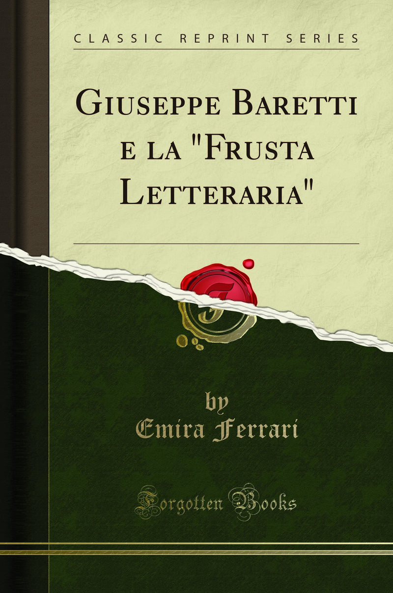 "Giuseppe Baretti e la "Frusta Letteraria" (Classic Reprint)"