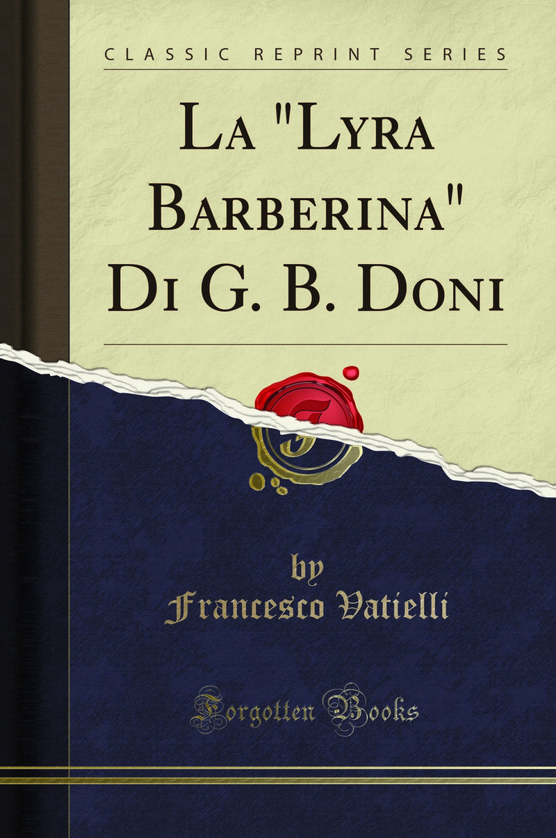 "La "Lyra Barberina" Di G. B. Doni (Classic Reprint)"