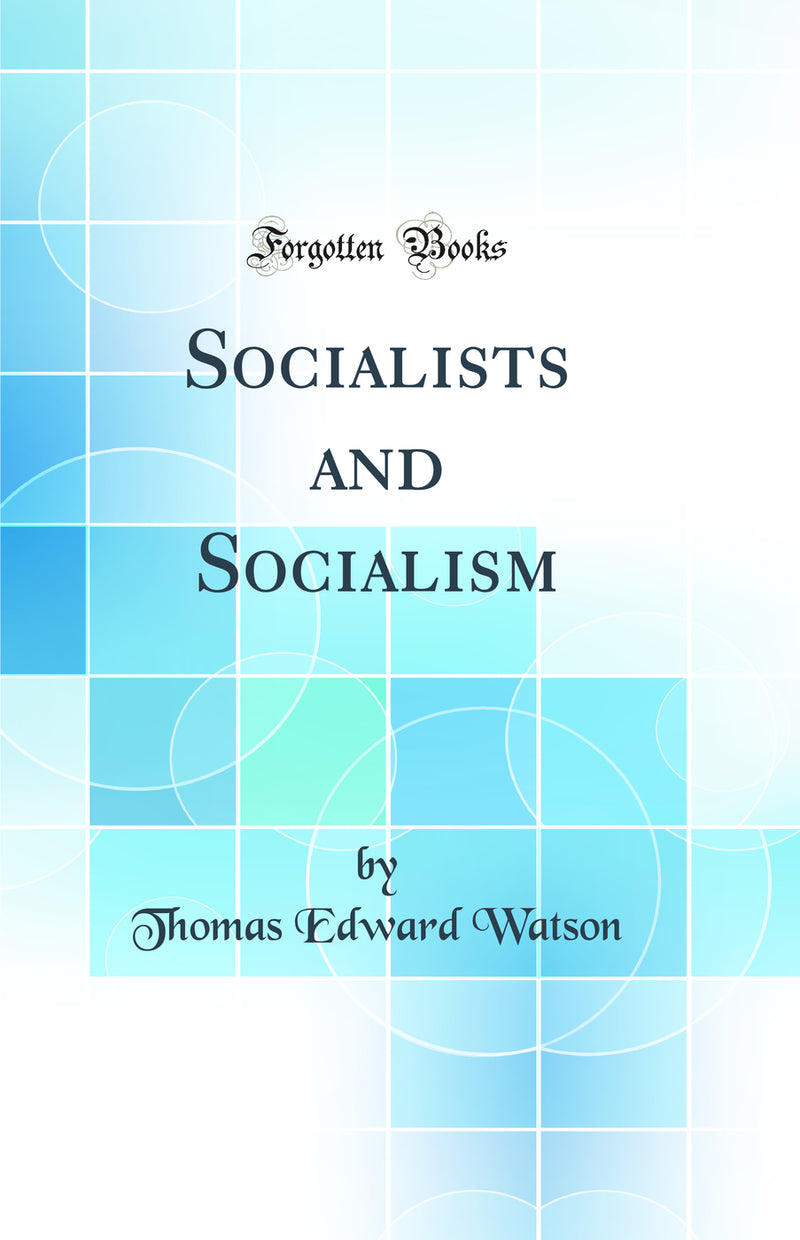 Socialists and Socialism (Classic Reprint)