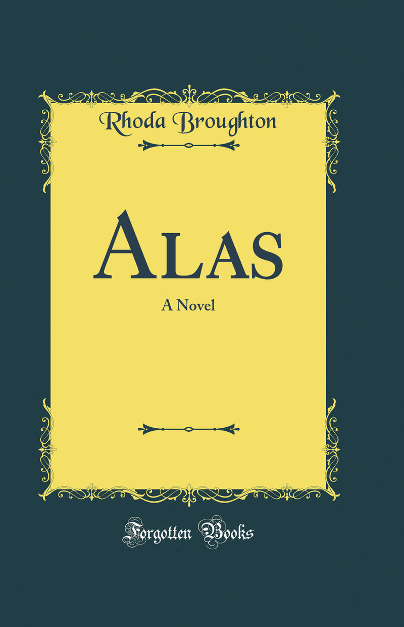 Alas: A Novel (Classic Reprint)