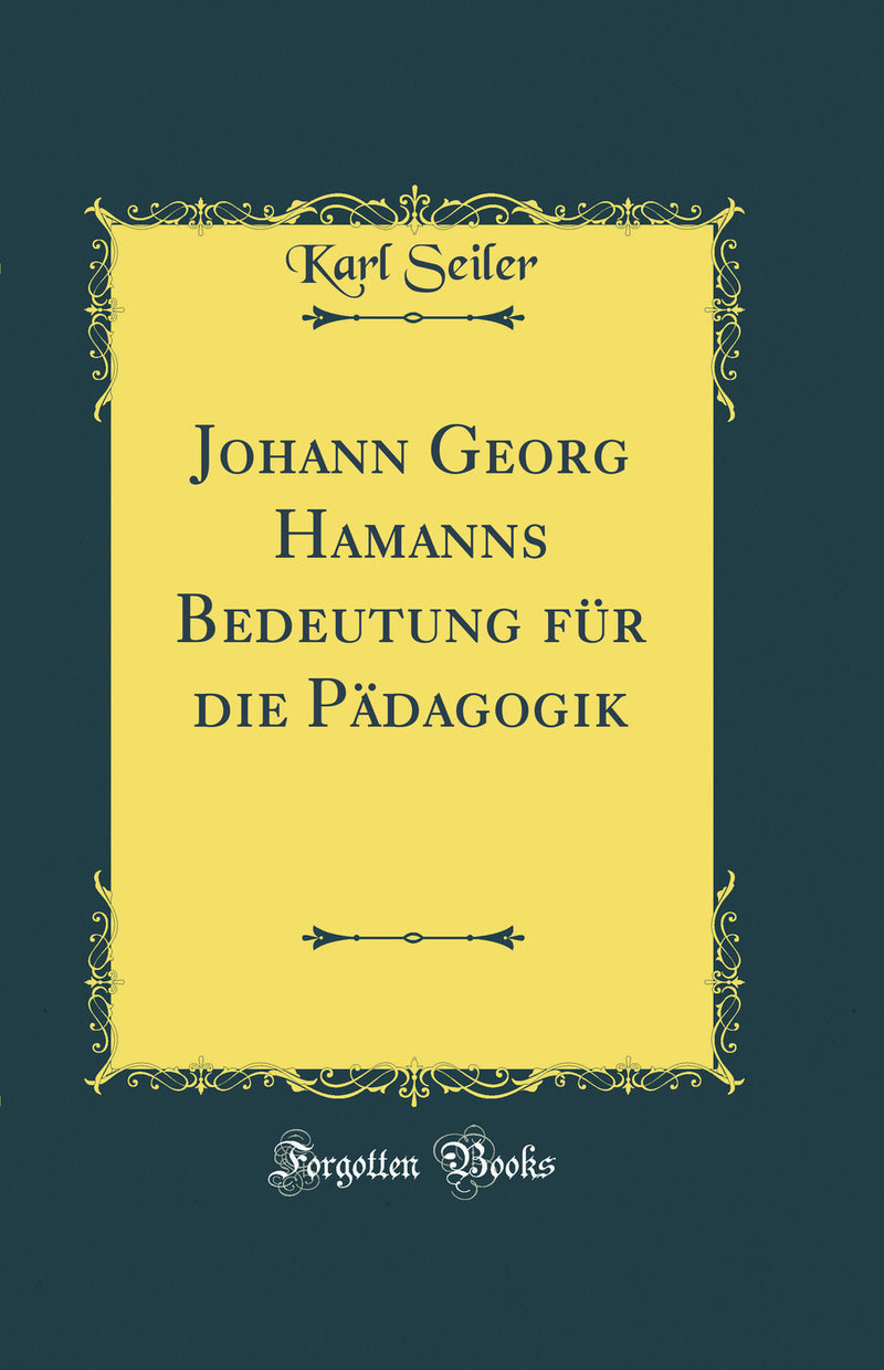 Johann Georg Hamanns Bedeutung für die Pädagogik (Classic Reprint)