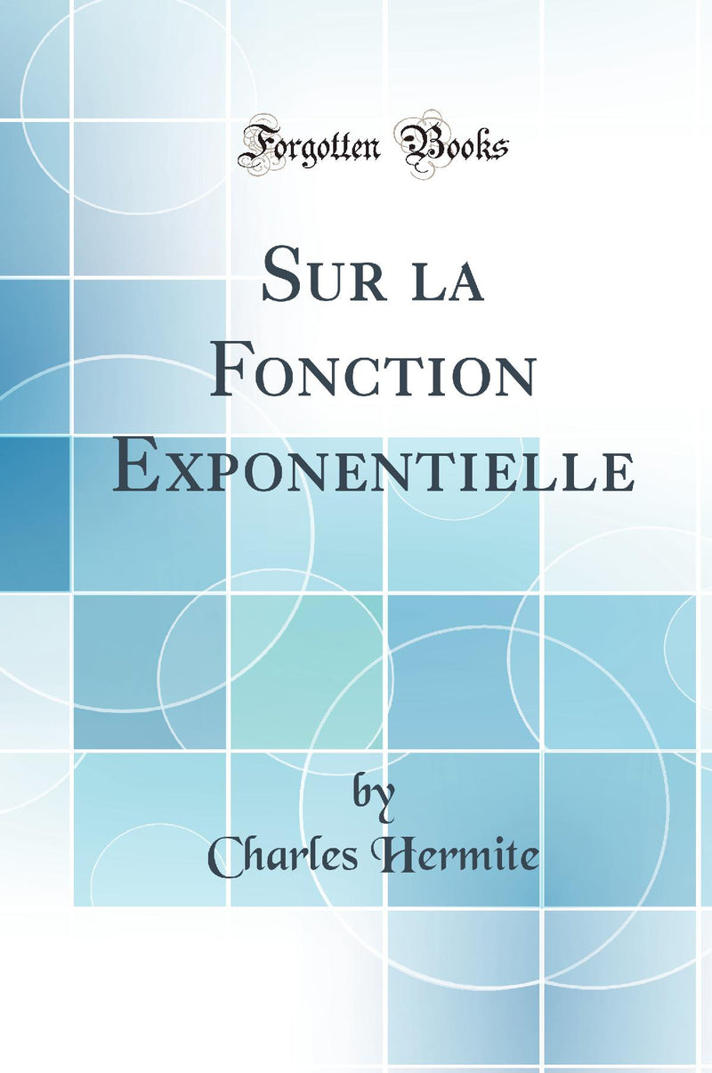 Sur la Fonction Exponentielle (Classic Reprint)