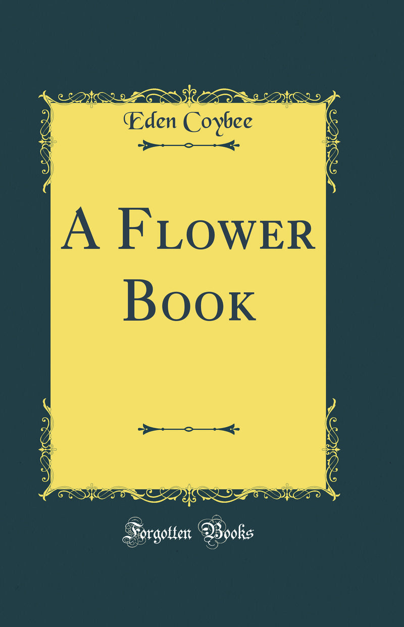 A Flower Book (Classic Reprint)