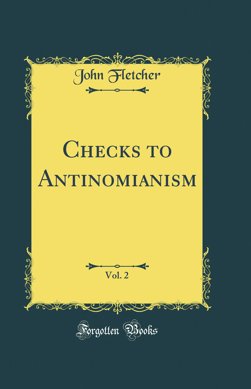 Checks to Antinomianism, Vol. 2 (Classic Reprint)