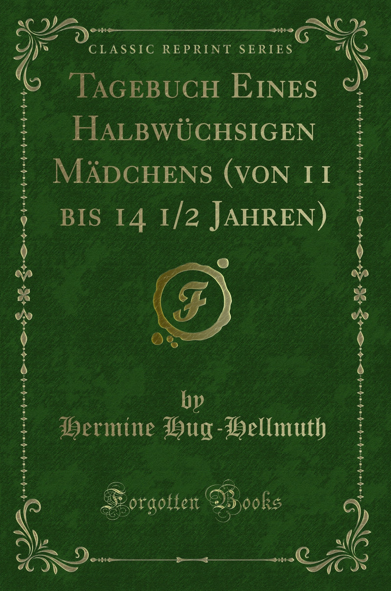 Tagebuch Eines Halbwüchsigen Mädchens (von 11 bis 14 1/2 Jahren) (Classic Reprint)