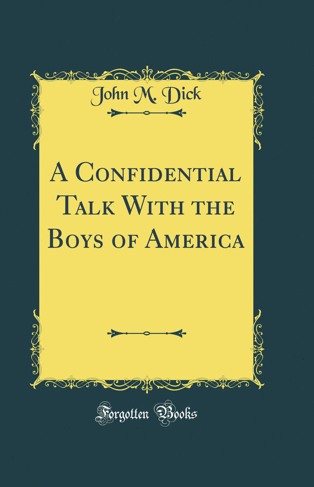 A Confidential Talk With the Boys of America (Classic Reprint)