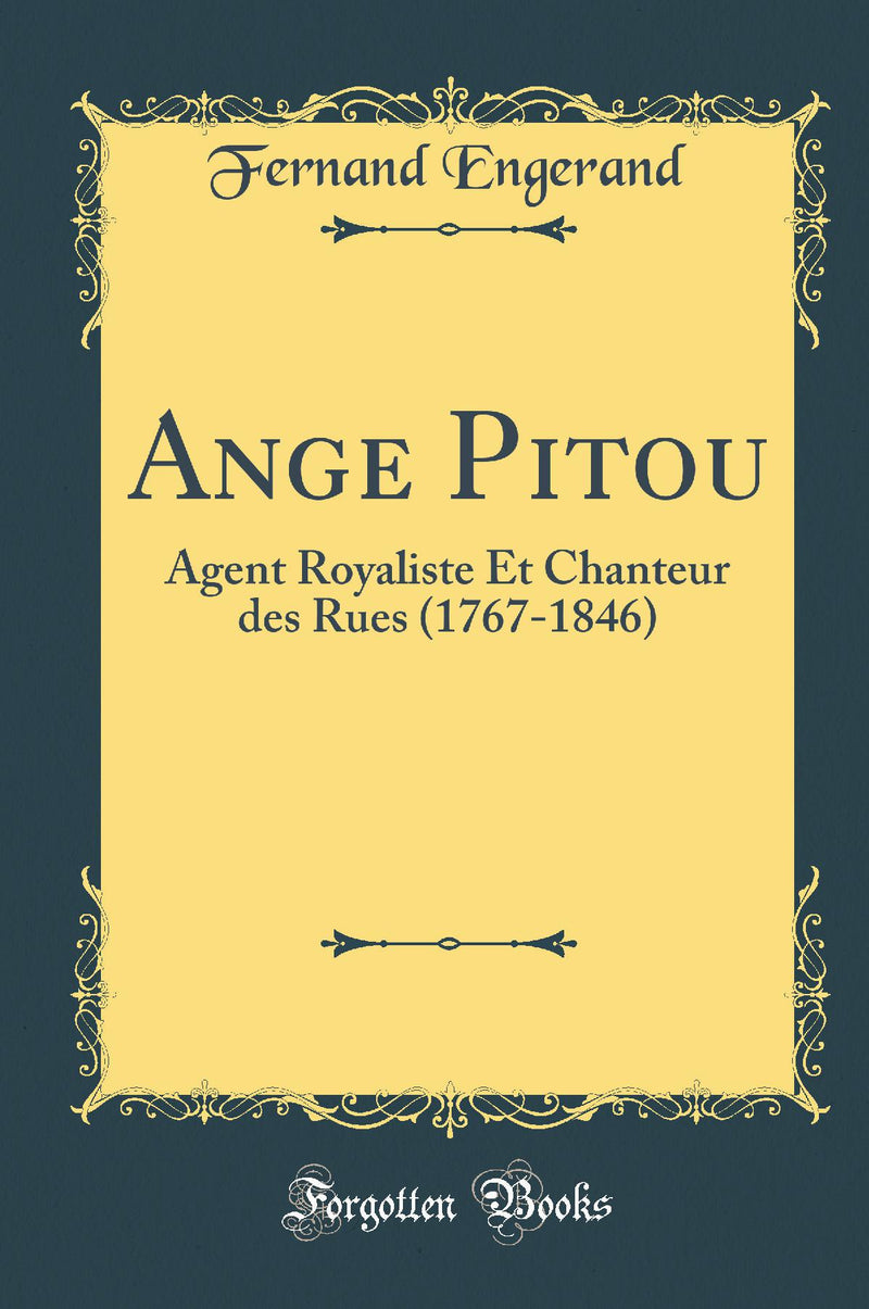 Ange Pitou: Agent Royaliste Et Chanteur des Rues (1767-1846) (Classic Reprint)