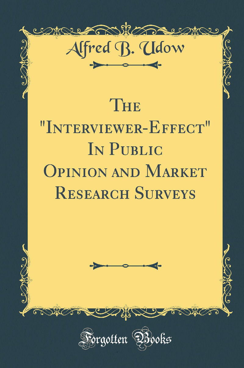 "The "Interviewer-Effect" In Public Opinion and Market Research Surveys (Classic Reprint)"