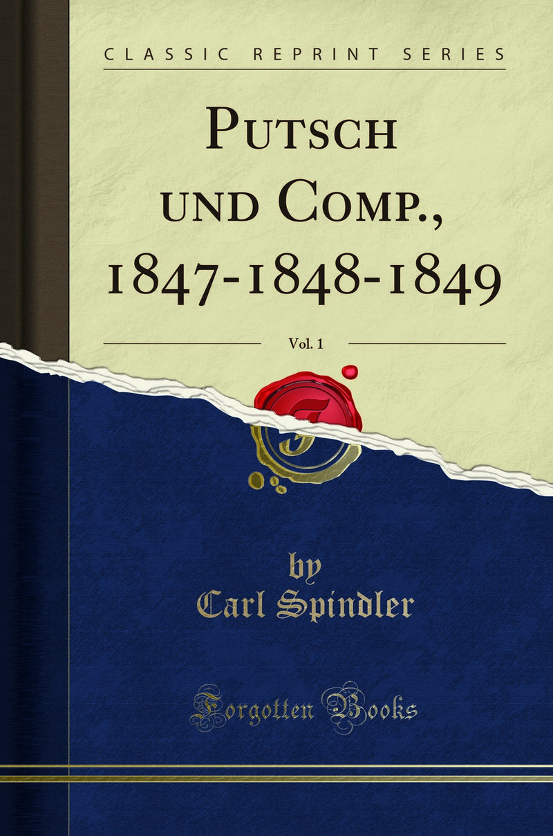 Putsch und Comp., 1847-1848-1849, Vol. 1 (Classic Reprint)