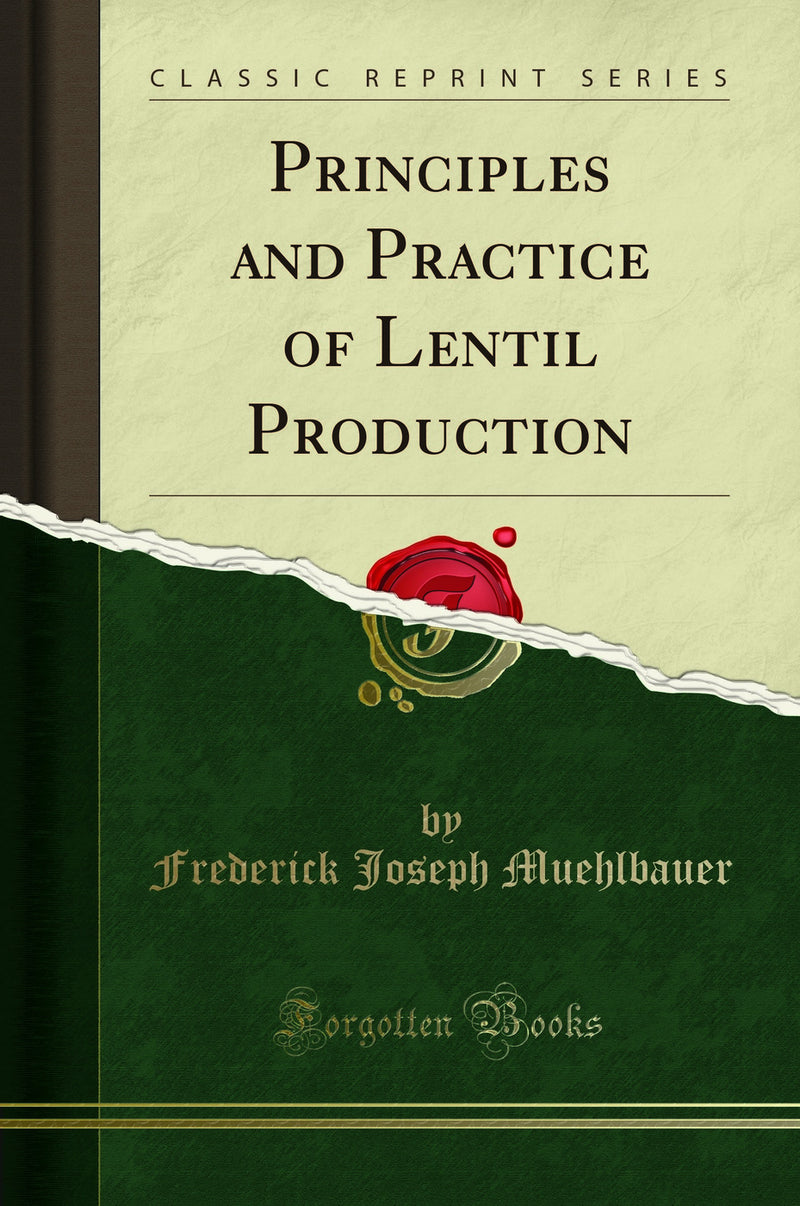 Principles and Practice of Lentil Production (Classic Reprint)