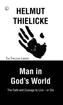 Man in God's World: The Faith and Courage to Live - or Die