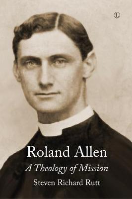 Roland Allen: A Theology of Mission