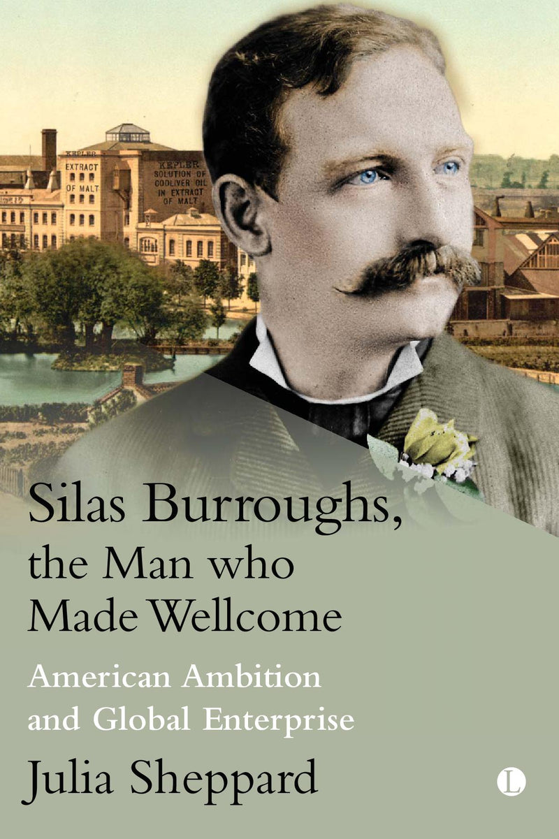 Silas Burroughs, the Man who Made Wellcome HB