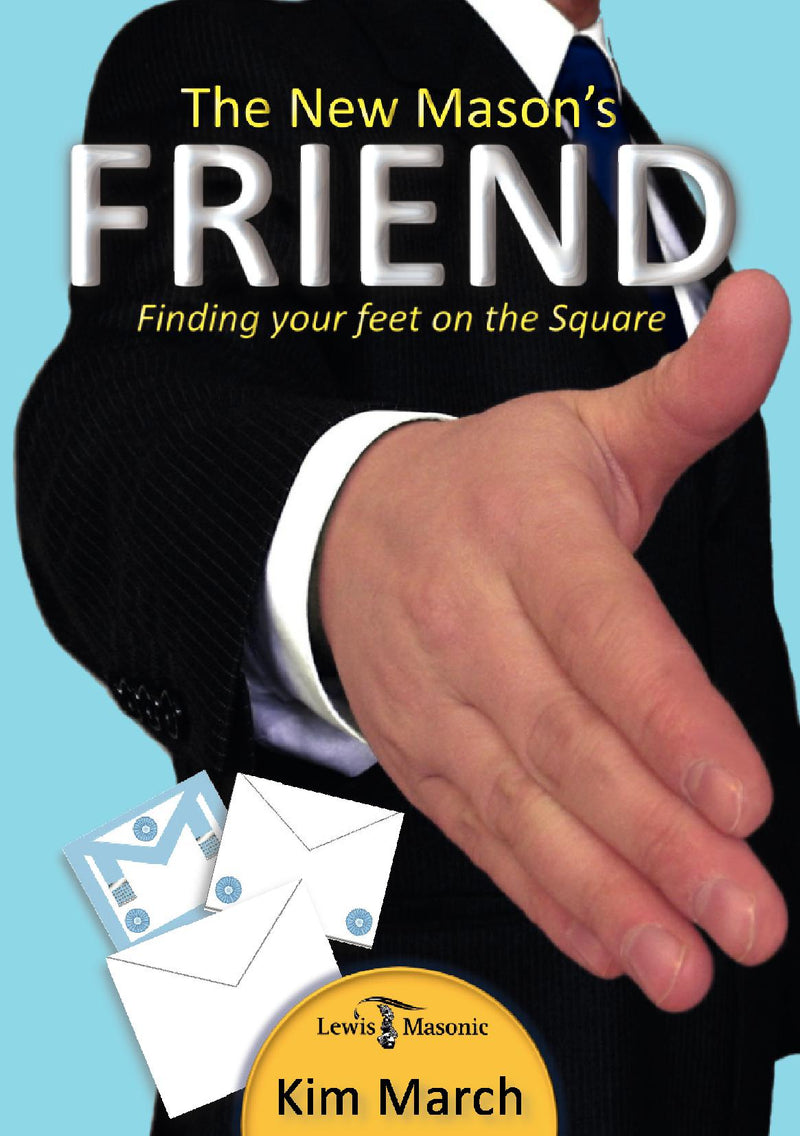 The New Mason''s Friend: Finding Your Feet on the Square