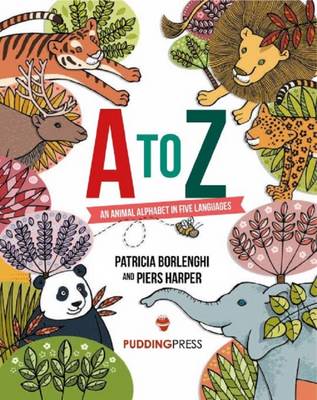 A to Z An Animal Alphabet in Five Languages