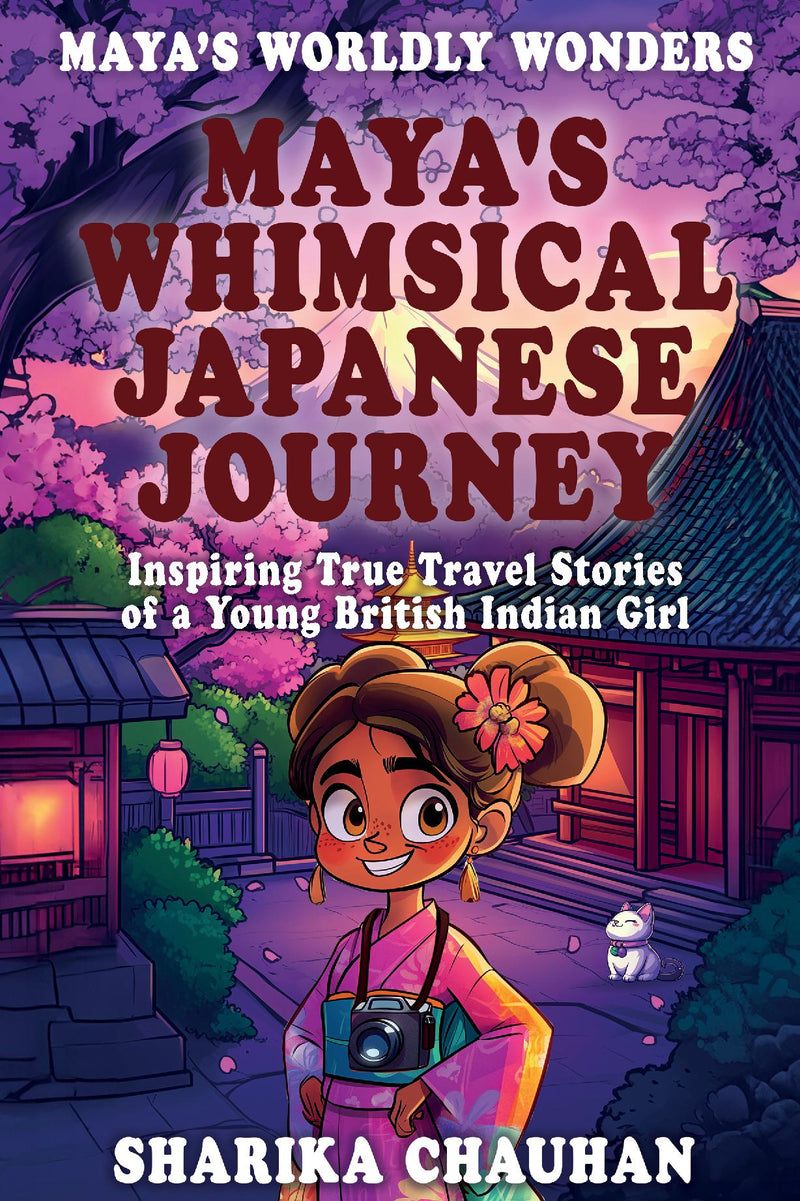 Maya's Worldly Wonders: Maya's Whimsical Japanese Journey