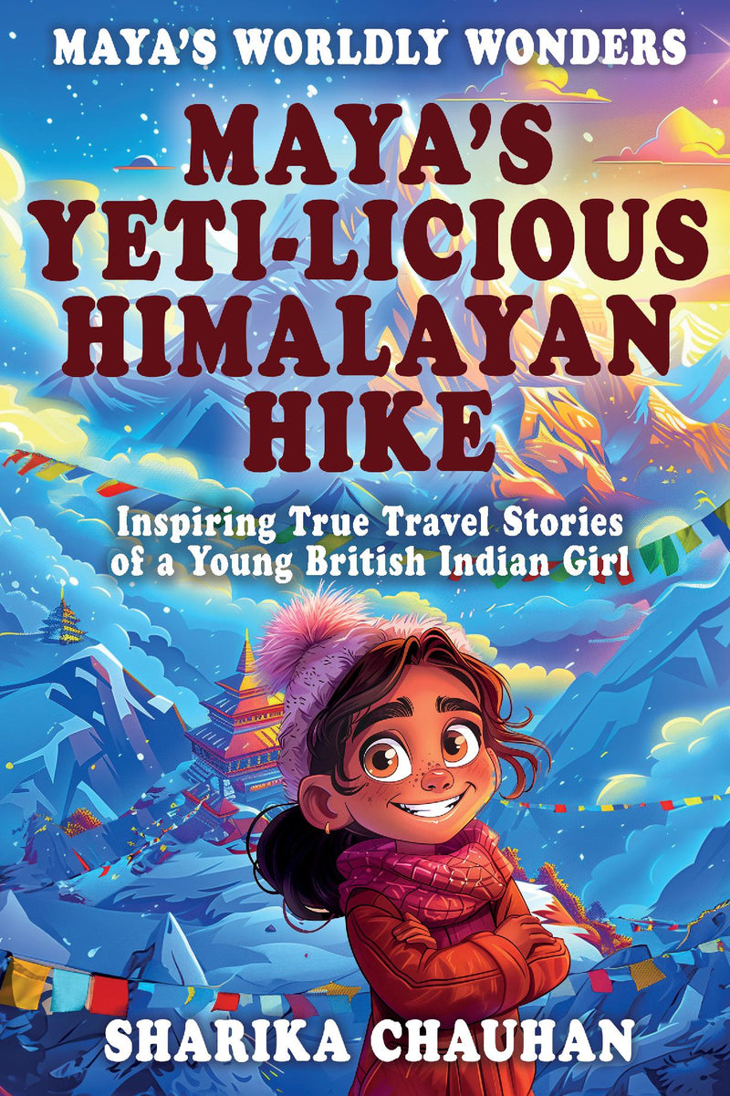 Maya's Worldly Wonders: Maya's Yeti-licious Himalayan Hike