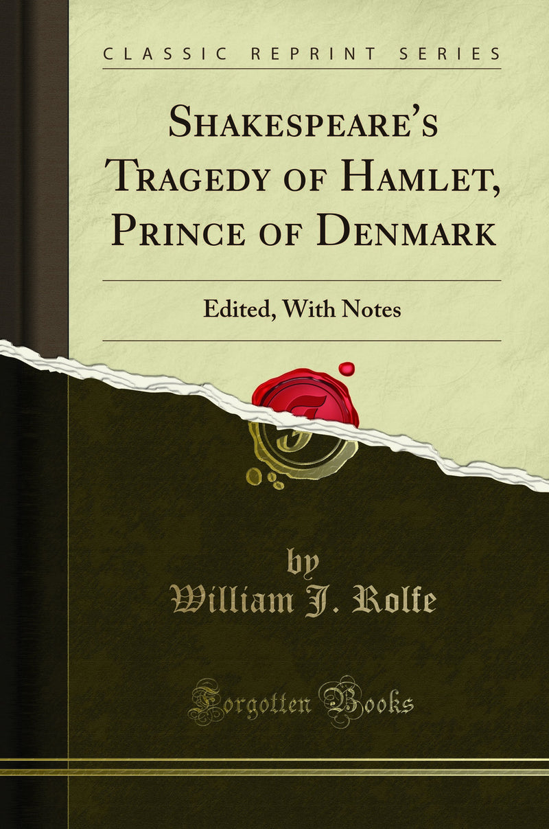 Shakespeare''s Tragedy of Hamlet, Prince of Denmark: Edited, With Notes (Classic Reprint)