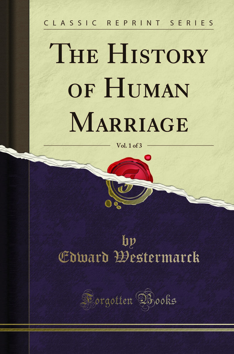 The History of Human Marriage, Vol. 1 of 3 (Classic Reprint)