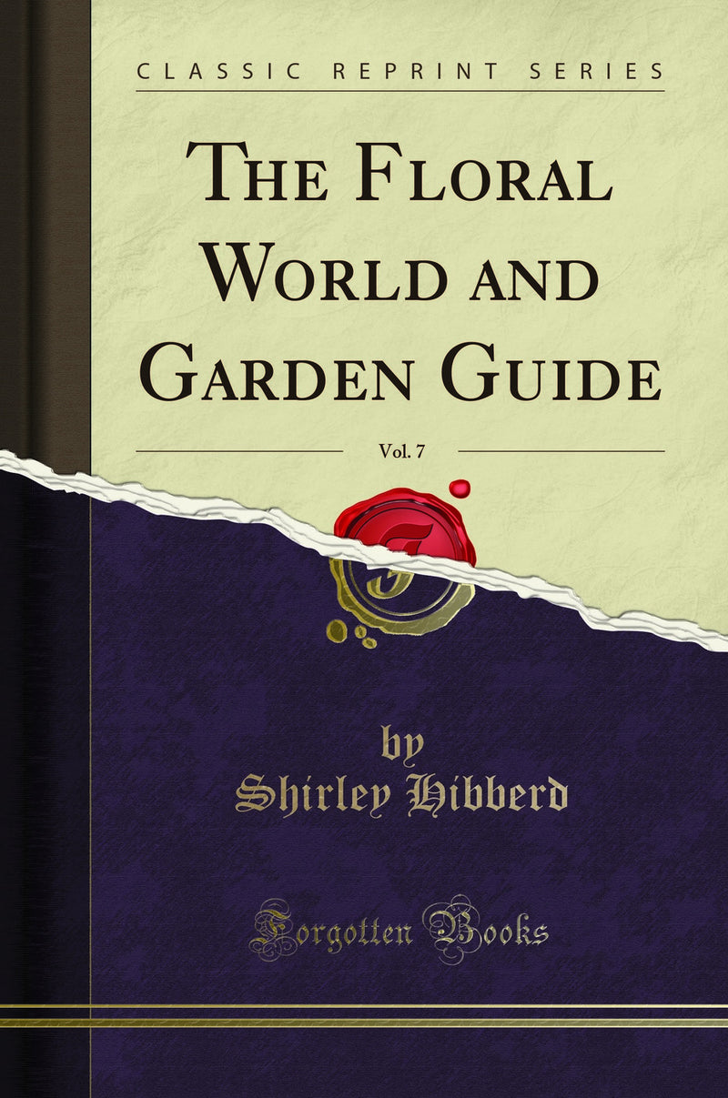 The Floral World and Garden Guide, Vol. 7 (Classic Reprint)