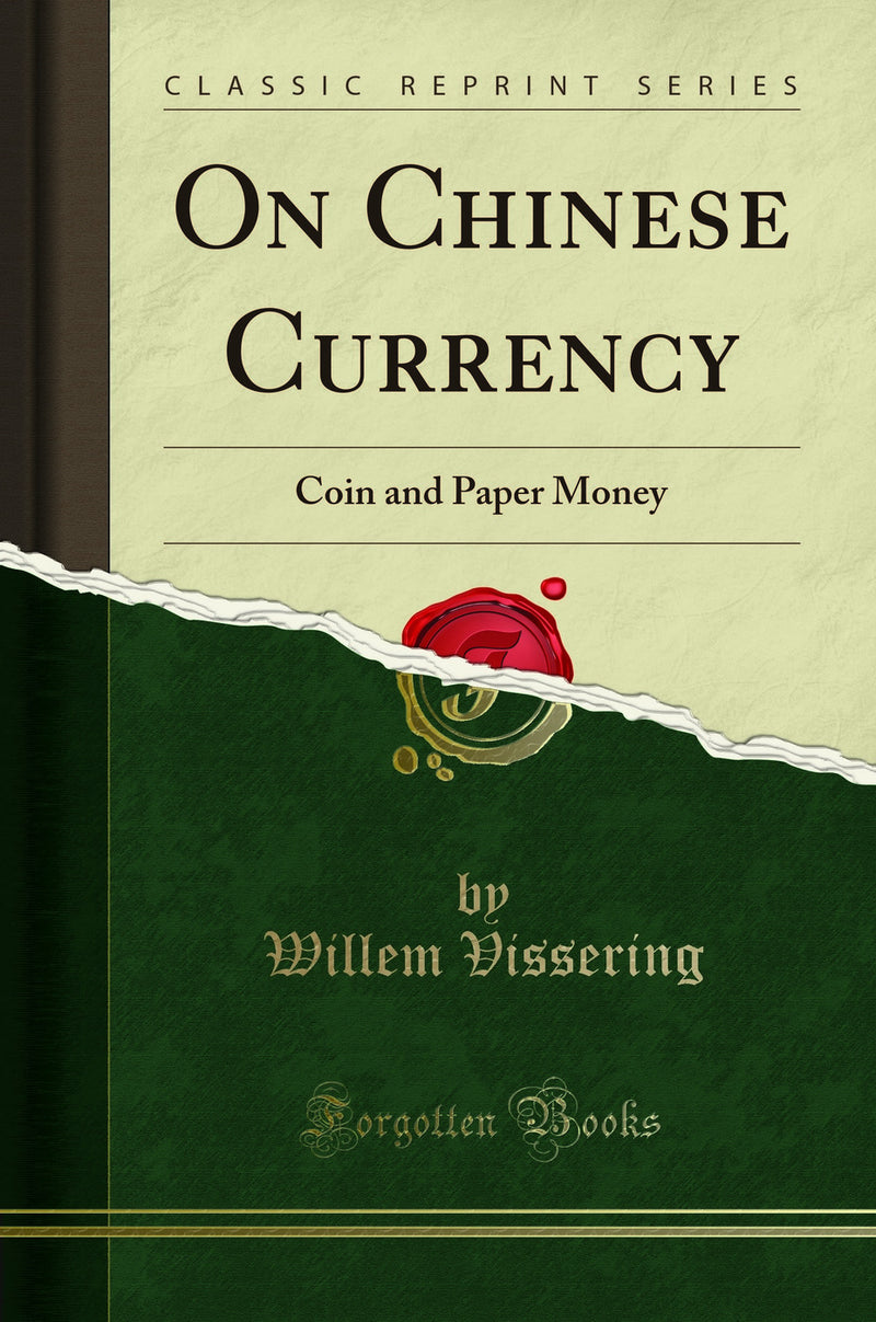 On Chinese Currency: Coin and Paper Money (Classic Reprint)