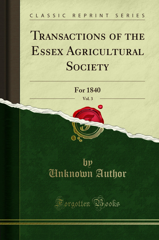 Transactions of the Essex Agricultural Society, Vol. 3: For 1840 (Classic Reprint)