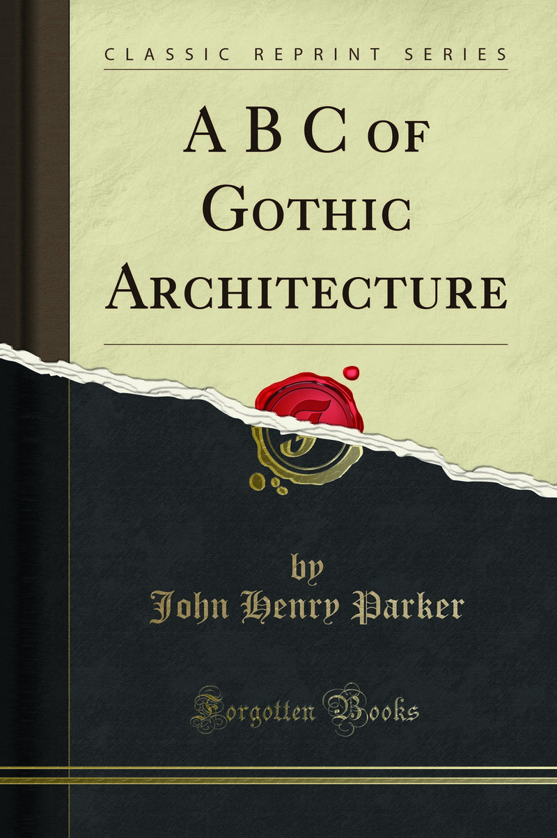 A B C of Gothic Architecture (Classic Reprint)