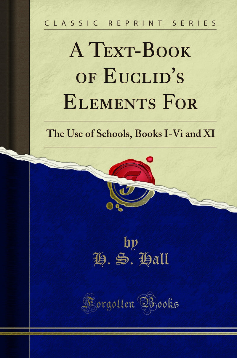 A Text-Book of Euclid''s Elements For: The Use of Schools, Books I-Vi and XI (Classic Reprint)