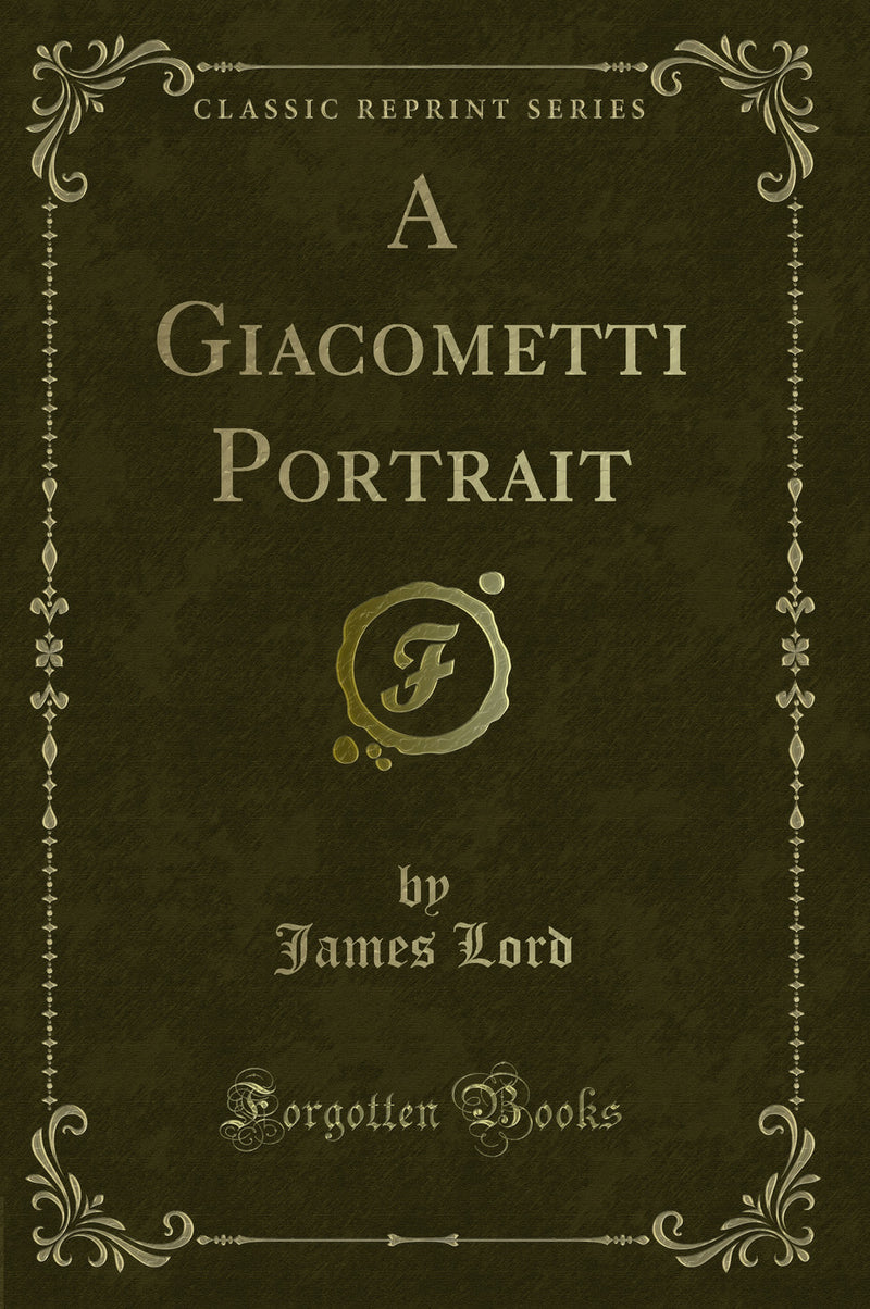 A Giacometti Portrait (Classic Reprint)