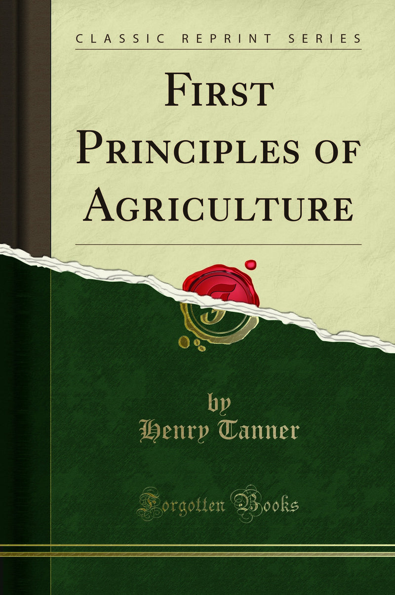 First Principles of Agriculture (Classic Reprint)