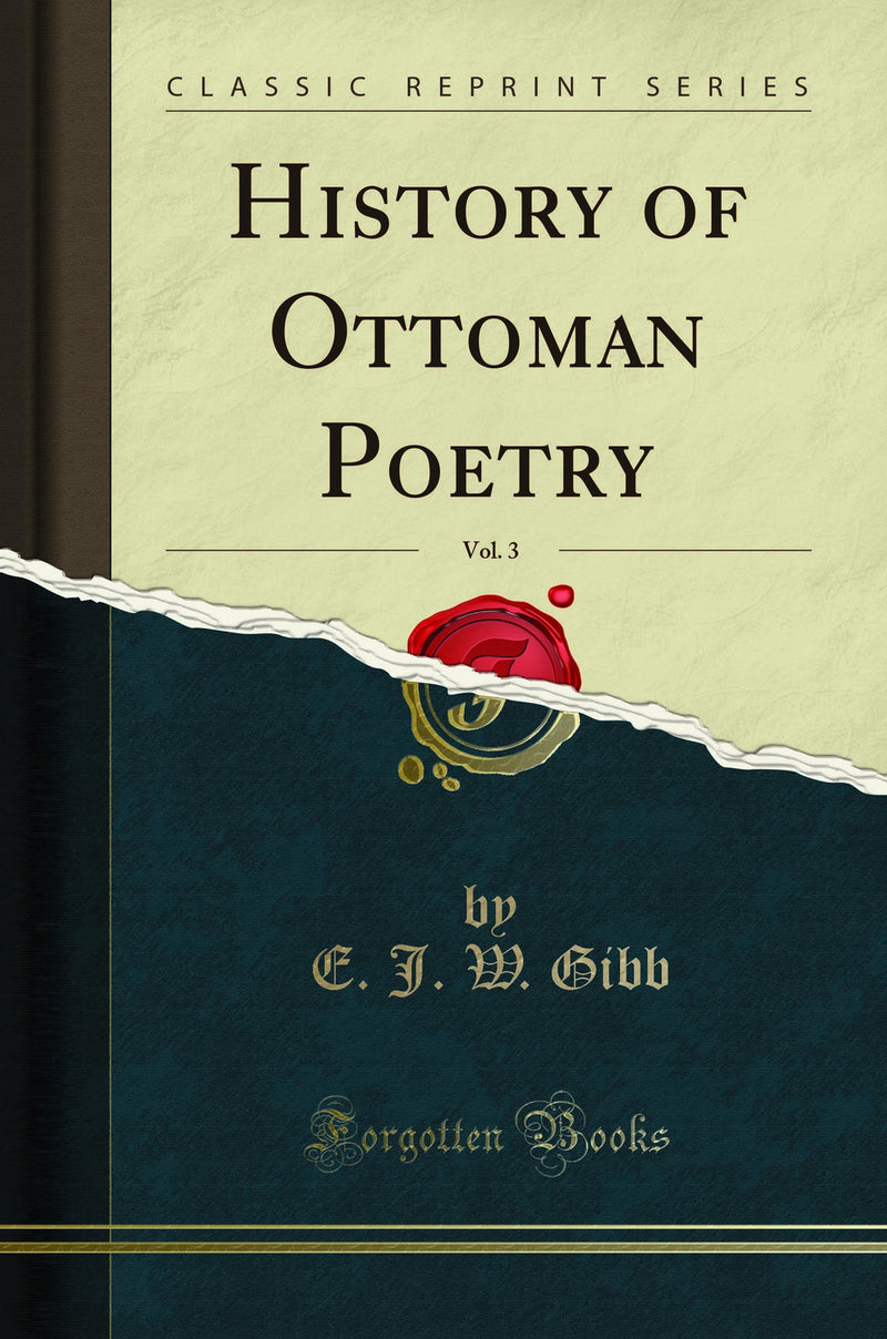 History of Ottoman Poetry, Vol. 3 (Classic Reprint)