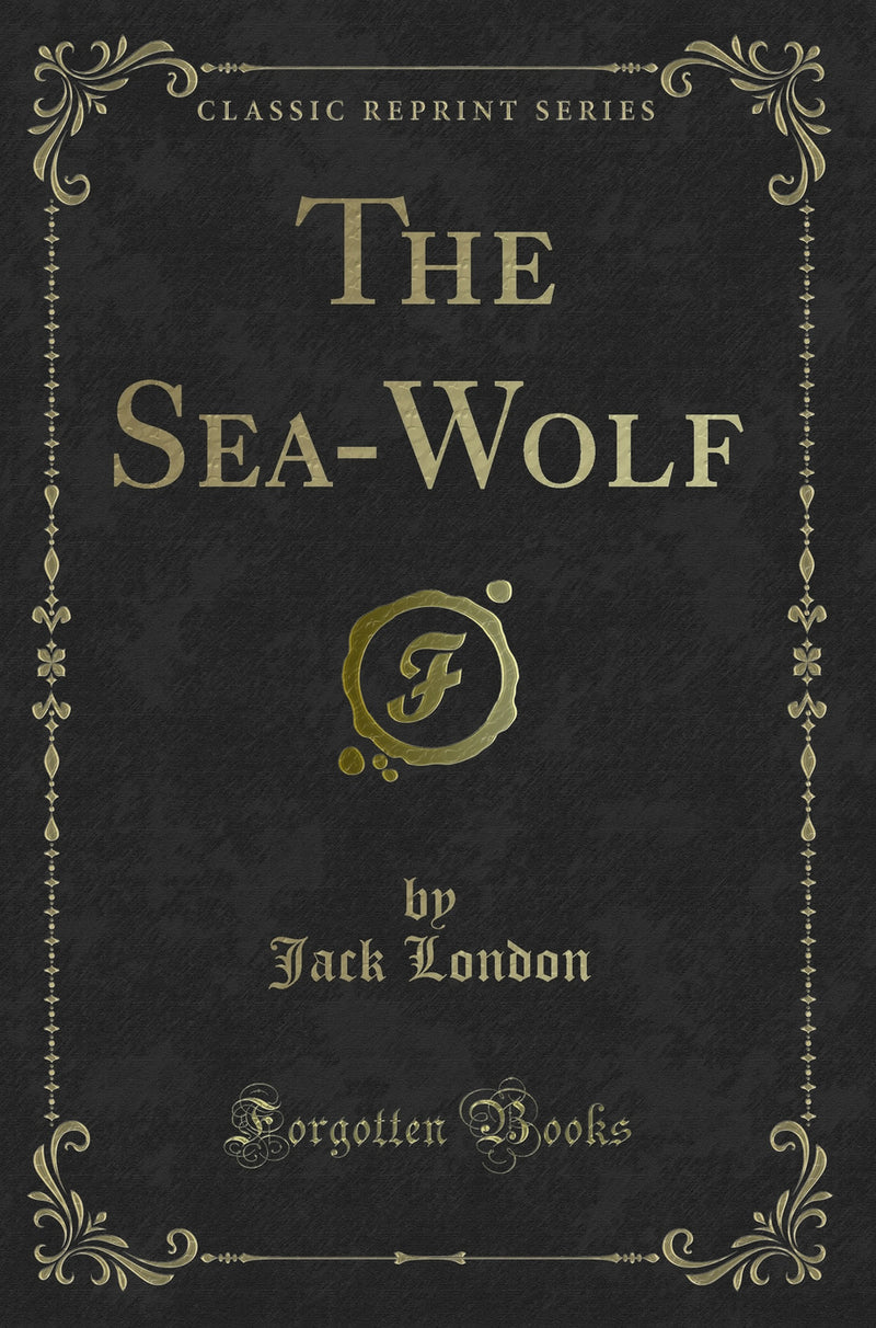 The Sea-Wolf (Classic Reprint)