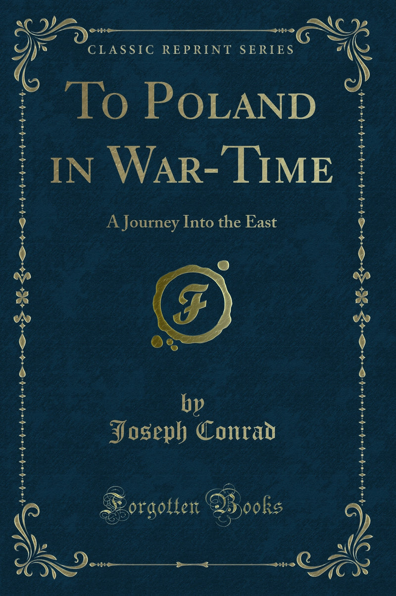 To Poland in War-Time: A Journey Into the East (Classic Reprint)