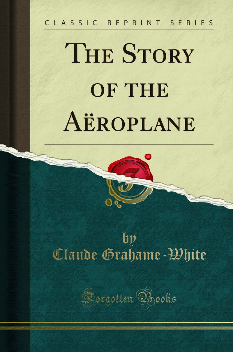 The Story of the Aëroplane (Classic Reprint)