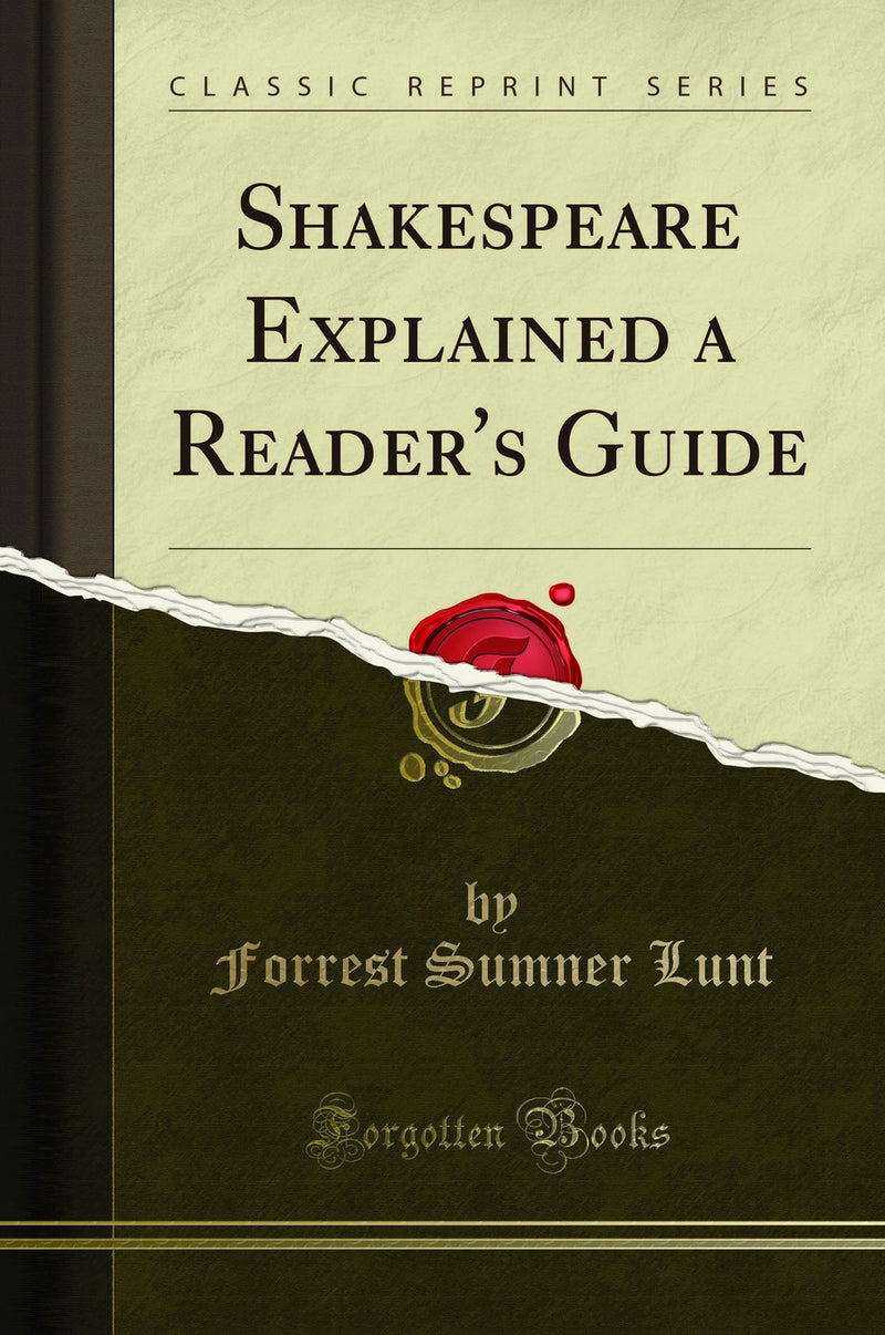 Shakespeare Explained a Reader''s Guide (Classic Reprint)