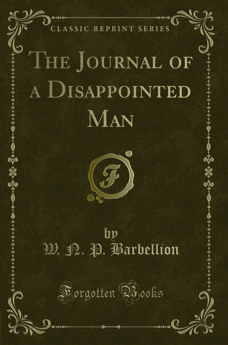 The Journal of a Disappointed Man (Classic Reprint)