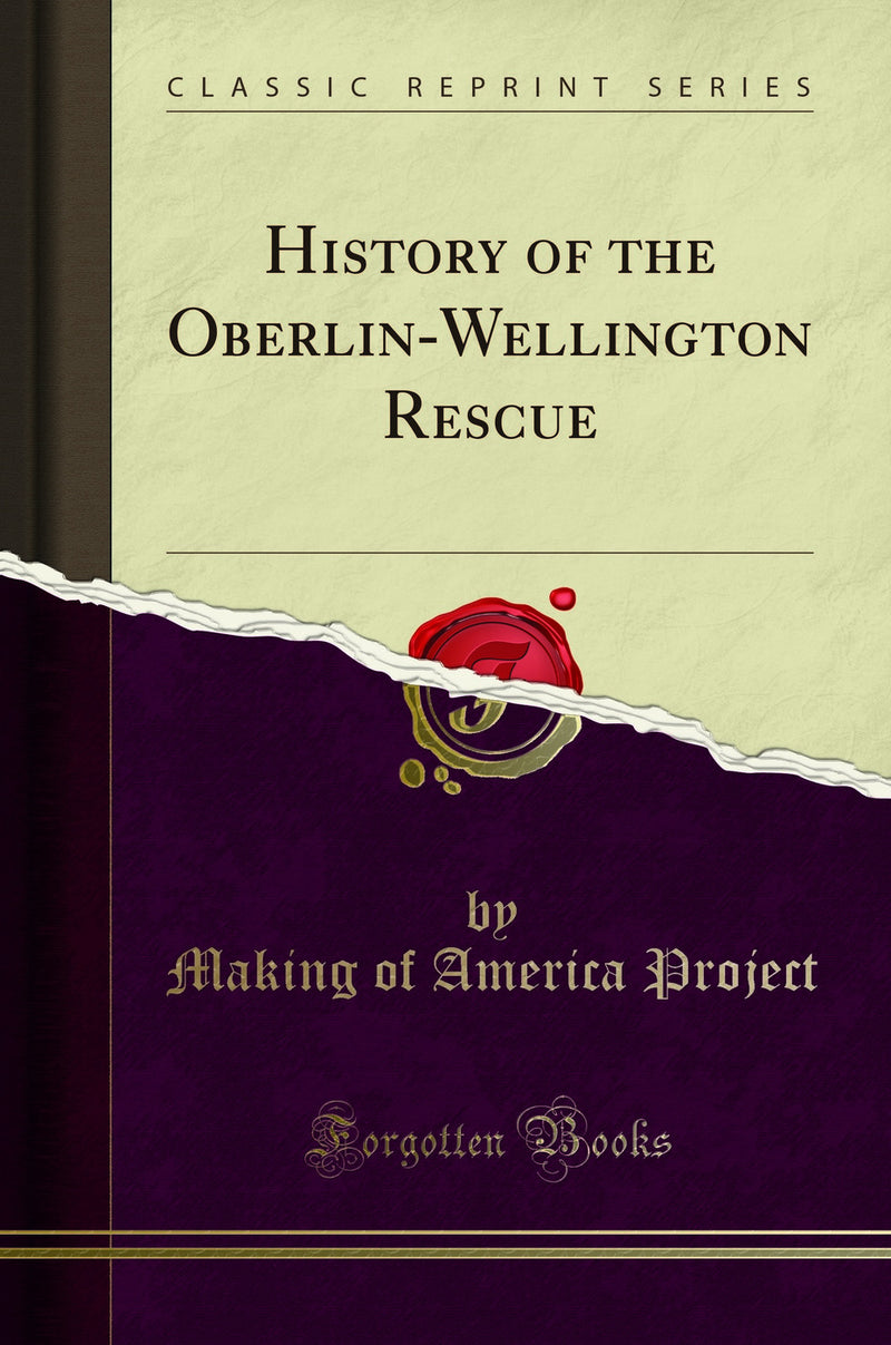 History of the Oberlin-Wellington Rescue (Classic Reprint)