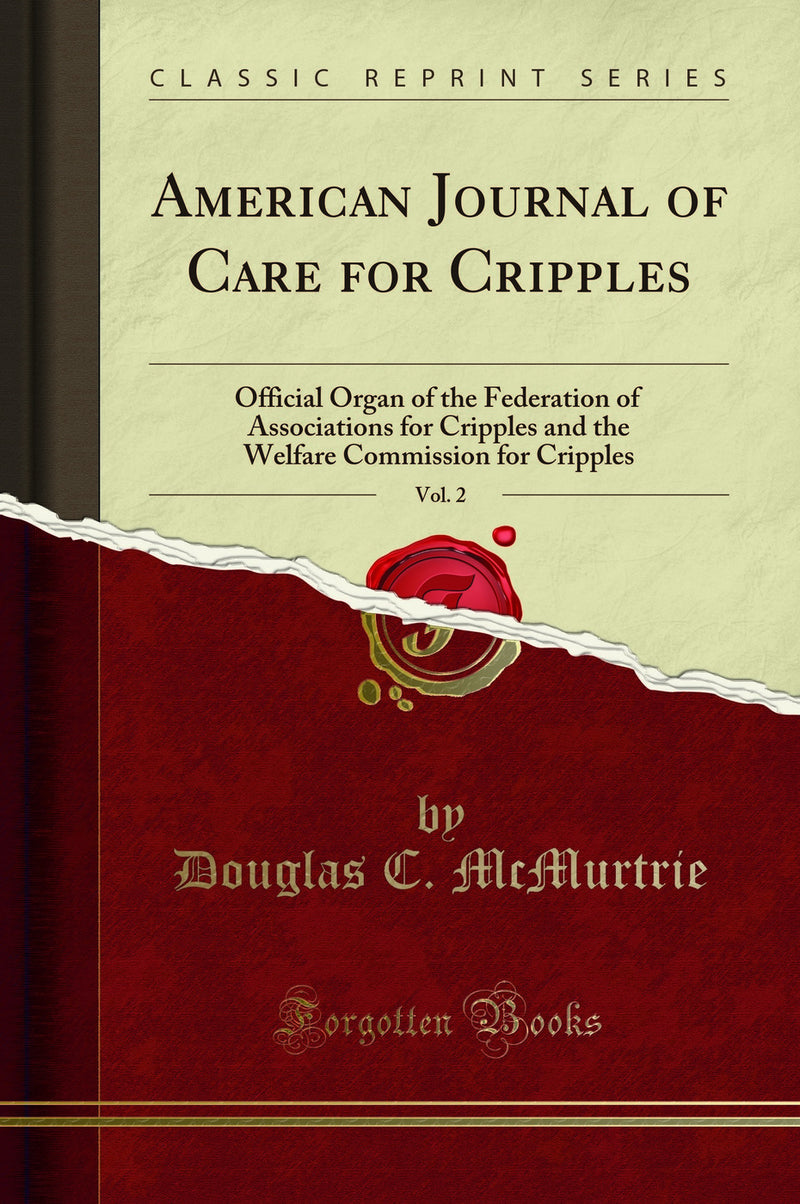 American Journal of Care for Cripples, Vol. 2: Official Organ of the Federation of Associations for Cripples and the Welfare Commission for Cripples (Classic Reprint)