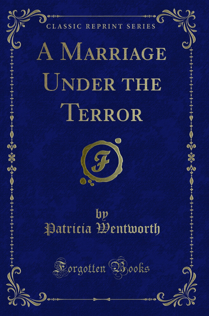 A Marriage Under the Terror (Classic Reprint)