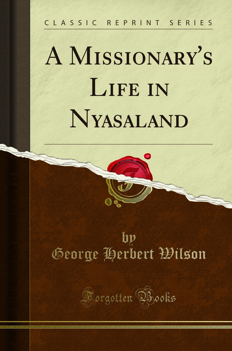 A Missionary's Life in Nyasaland (Classic Reprint)