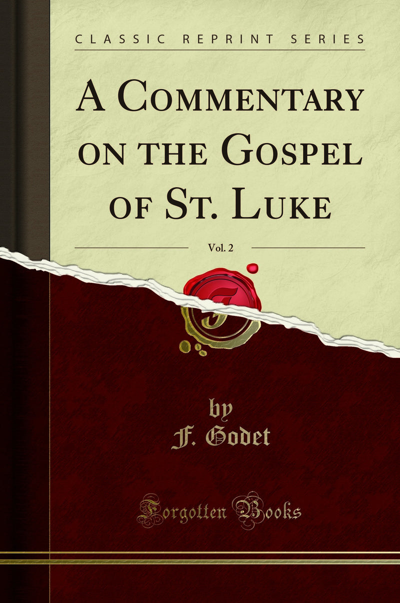 A Commentary on the Gospel of St. Luke, Vol. 2 (Classic Reprint)