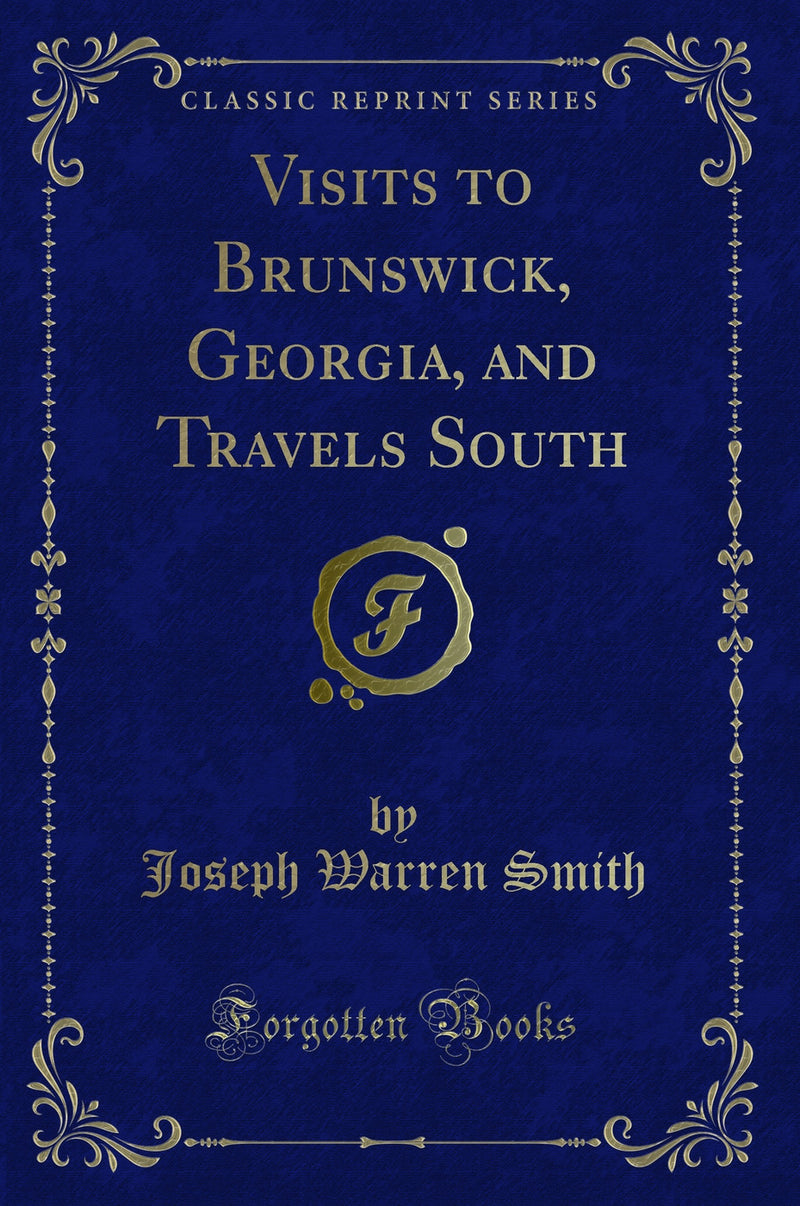 Visits to Brunswick, Georgia, and Travels South (Classic Reprint)