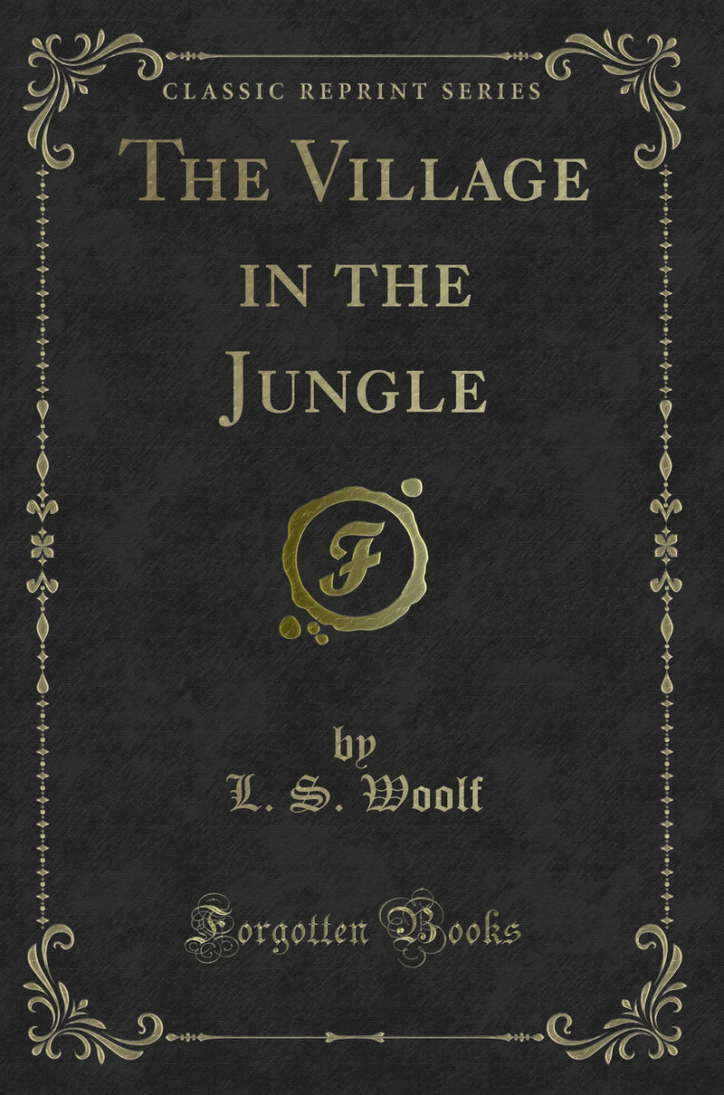 The Village in the Jungle (Classic Reprint)