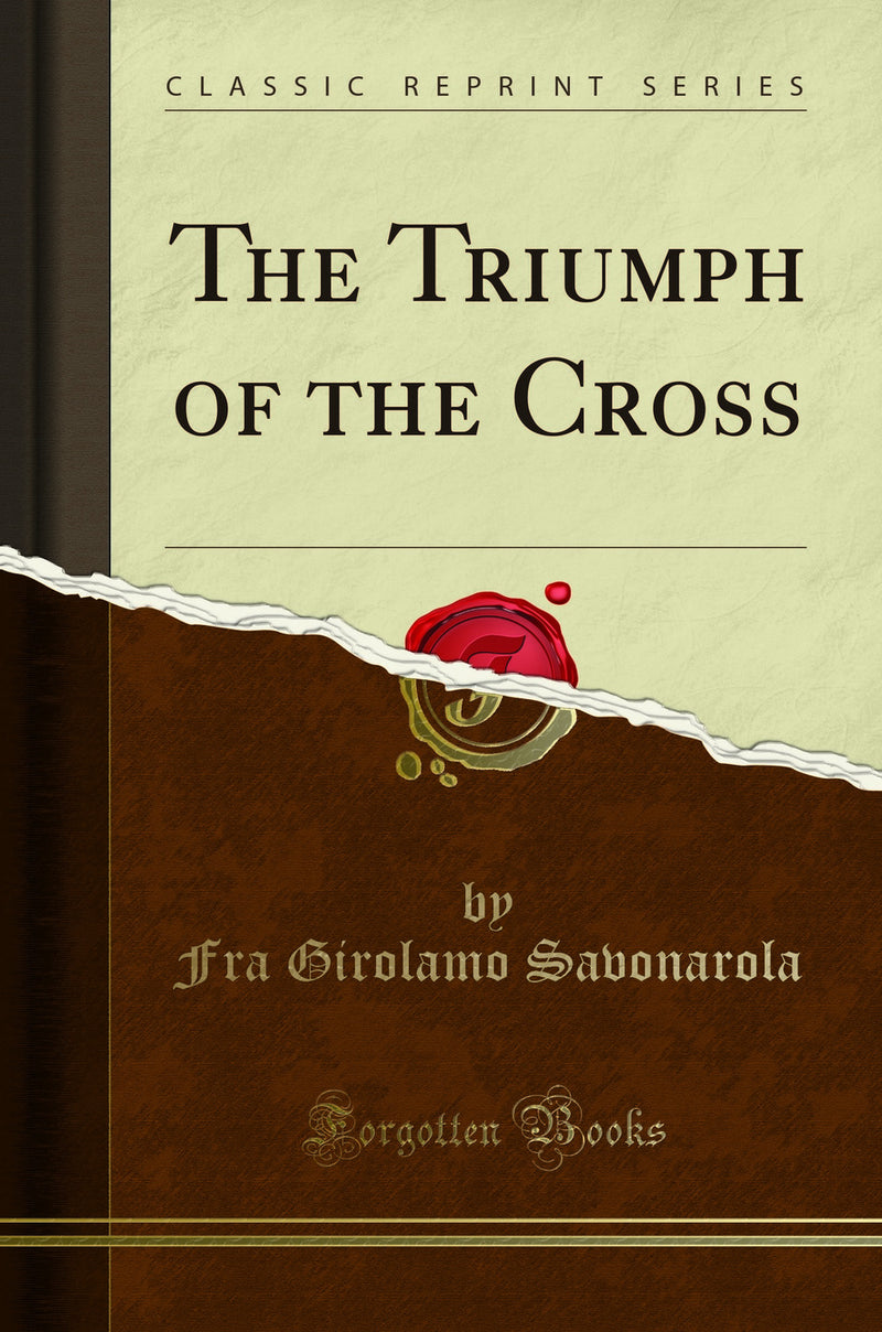 The Triumph of the Cross (Classic Reprint)